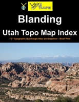 Blanding Utah Topo Map Index: 7.5' Topographic Quadrangle Atlas and Gazetteer - Small Print B08WJY6NJB Book Cover