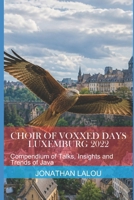 Choir of Voxxed Days Luxemburg 2022: Compendium of Talks, Insights and Trends of Java B0H9JSHC2Z Book Cover
