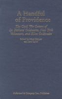 A Handful of Providence: The Civil War Letters of Lt. Richard Goldwaite, New York Volunteers, and Ellen Goldwaite 0786418567 Book Cover