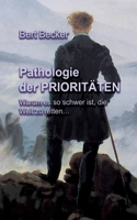 Pathologie der Prioritäten: Warum es so schwer ist, die Welt zu retten... 3752894539 Book Cover