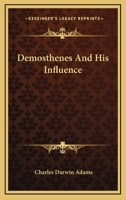 Demosthenes And His Influence 1428617515 Book Cover