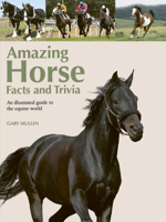 Amazing Horse Facts and Trivia: An illustrated guide to the equine world 0785840710 Book Cover