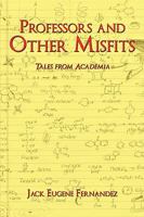 Professors and Other Misfits: Tales from Academia 1438928998 Book Cover