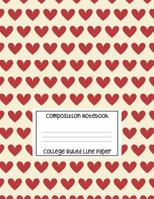 Composition Notebook - College Ruled Line Paper: Red Hearts Pattern, 120 Pages, 8.5x11 in 1080378057 Book Cover