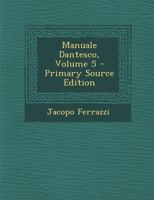 Manuale Dantesco, Volume 5 1287682103 Book Cover