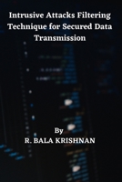 Intrusive Attacks Filtering Technique for Secured Data Transmission 1805258990 Book Cover