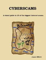 Cyberscams: A visual guide to 25 of the biggest Internet scams. 184753628X Book Cover