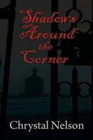 Shadows Around the Corner 1609110587 Book Cover
