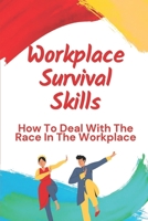 Workplace Survival Skills: How To Deal With The Race In The Workplace: How To Deal With Life’S Problems B09BY88JP7 Book Cover