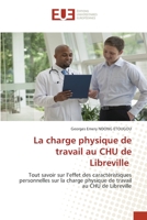 La charge physique de travail au CHU de Libreville: Tout savoir sur l’effet des caractéristiques personnelles sur la charge physique de travail au CHU de Libreville 6203416495 Book Cover