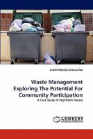Waste Management Exploring The Potential For Community Participation: A Case Study of Highfields Harare 3844319158 Book Cover