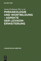 Phraseologie und Wortbildung / Aspekte der Lexikonerweiterung 3484302844 Book Cover
