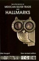 Little Book of Mexican Silver Trade and Hallmarks 0971120218 Book Cover