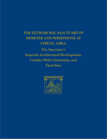 The Extramural Sanctuary of Demeter and Persephone at Cyrene, Libya, Final Reports, Volume VIII: The Sanctuary's Imperial Architectural Development, Conflict with Christianity, and Final Days 1934536466 Book Cover