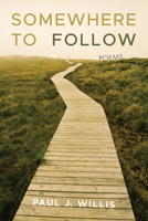 Somewhere to Follow: Poems 1725256959 Book Cover