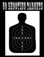 50 Shooting Targets 8.5" X 11" - Silhouette, Target or Bullseye: Great for All Firearms, Rifles, Pistols, Airsoft, BB & Pellet Guns 1541112709 Book Cover