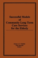 Successful Models of Community Long Term Care Services for the Elderly 1138881848 Book Cover