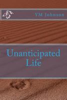 Unanticipated Life 1530374553 Book Cover