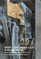 WIDE LOAD [ BRED LAST ] A House Moved 1739180313 Book Cover