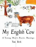 My English Cow, a Young Man's Poetic Musings 098471118X Book Cover