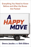 A Happy Move: Everything You Need to Know Before and After the Boxes Are Packed 1582709041 Book Cover