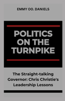 POLITICS ON THE TURNPIKE: “The Straight-talking Governor: Chris Christie's Leadership Lessons” B0CSB4LM6H Book Cover