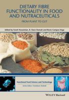 Dietary Fibre Functionality in Food and Nutraceuticals: From Plant to Gut 1119138051 Book Cover