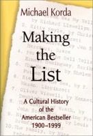 Making the List: A Cultural History of the American Bestseller, 1900-1999 0760725594 Book Cover