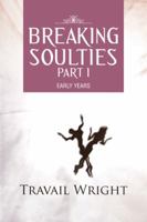 Breaking Soulties Part I: Early Years 1481751220 Book Cover