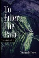 To Enter the Path 1549874616 Book Cover