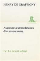 Aventures extraordinaires d'un savant russe IV. Le désert sideral 1985219301 Book Cover