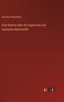 Eine Stimme über die ungarische und slawische Nationalität 3368669532 Book Cover