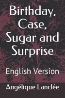 Birthday, Case, Sugar and Surprise: English Version (SSA in Love) B086PNRR9T Book Cover
