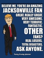 Funny Trump Planner: Funny Planner for Jacksonville Fan (Conservative Trump Gift) 1699052662 Book Cover