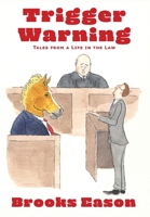 Trigger Warning: Tales from a Life in the Law 1962218449 Book Cover