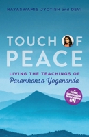 Touch of Peace: Living the Teachings of Paramhansa Yogananda 1565890965 Book Cover