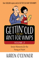 Gettin' Old Ain't for Wimps Volume 2: Senior Moments for the Young at Heart 0736984763 Book Cover