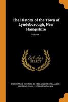 The History of the Town of Lyndeborough, New Hampshire; Volume 1 0353208027 Book Cover