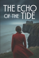 The Echo of the Tide: A Gripping Psychological Thriller of Love, Lies, and Revenge. B0FRZZJW6M Book Cover