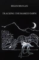 Tracking the Masked Dawn B0BMW6YNB7 Book Cover