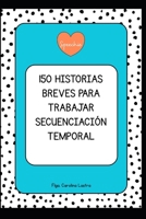 150 HISTORIAS BREVES PARA TRABAJAR SECUENCIACIÓN TEMPORAL (Historias para el desarrollo del lenguaje) (Spanish Edition) B0H7VT63WL Book Cover