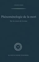 Phenomenologie de la Mort (Phaenomenologica Series): Sur les Traces de Levinas 0792359356 Book Cover