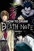 How to Draw Death Note: The Step-by-Step Death Note Drawing Book 1981419756 Book Cover