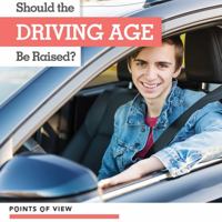 Should the Driving Age Be Raised? 1534541993 Book Cover