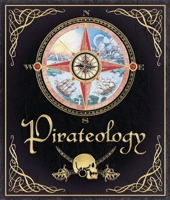 Pirateology: The Pirate Hunter's Companion 0763631434 Book Cover