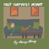Sally Surprise Mommy: kids household chores book, teaching kids to be kind, illustrated bedtime stories, cute books for kids, children Book story, family stories for kids, boy adventure story B08T4DD82F Book Cover