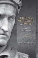 Building a Monument to Dante: Boccaccio as Dantista 1442640510 Book Cover