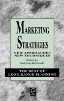 Marketing Strategies: New Approaches, New Techniques (Best of Long Range Planning - Secon Series) (Best of Long Range Planning - Second Series) 0080425720 Book Cover