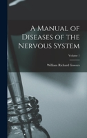 A Manual of Diseases of the Nervous System; Volume 1 1016806647 Book Cover