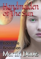 Handmaiden of The Sun: Book Two - Resolution 0244564361 Book Cover